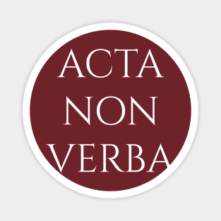 Acta Non Verba Magnet